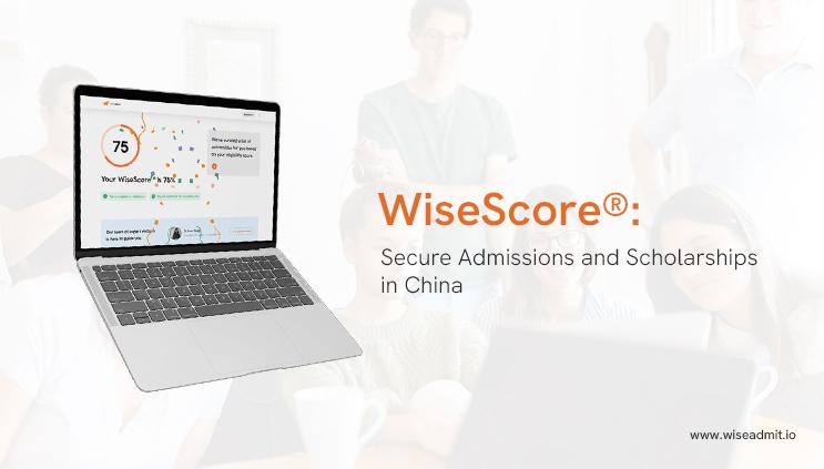 WiseScore®: Secure Admissions and Scholarships in China 