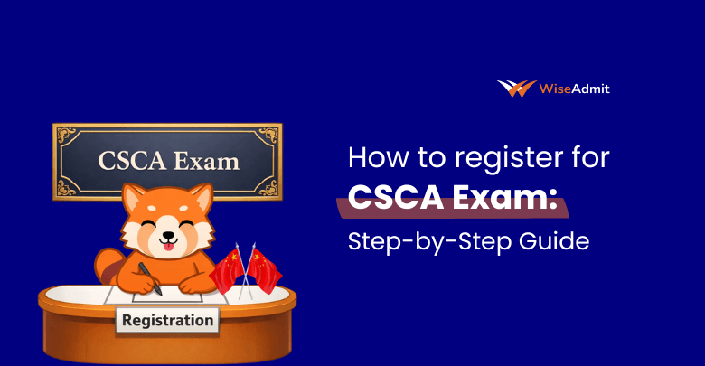 How to register for CSCA Exam: Step-by-Step Guide