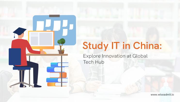 Study IT in China: Explore Innovation at Global Tech Hub