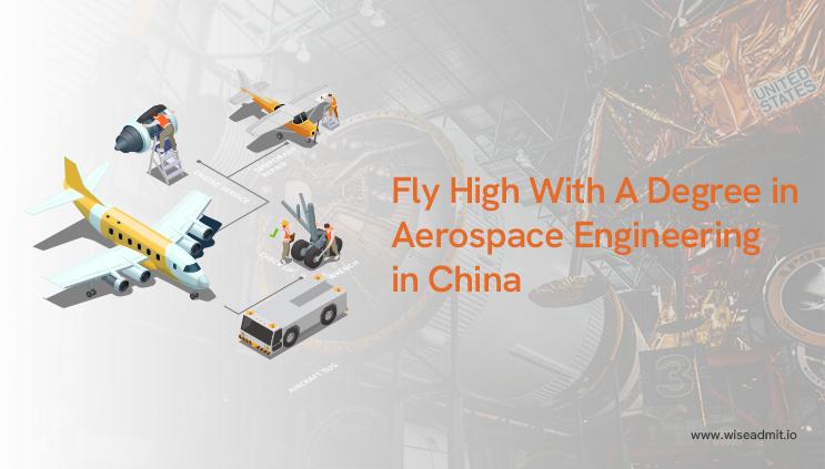 Fly High With A Degree in Aerospace Engineering in China
