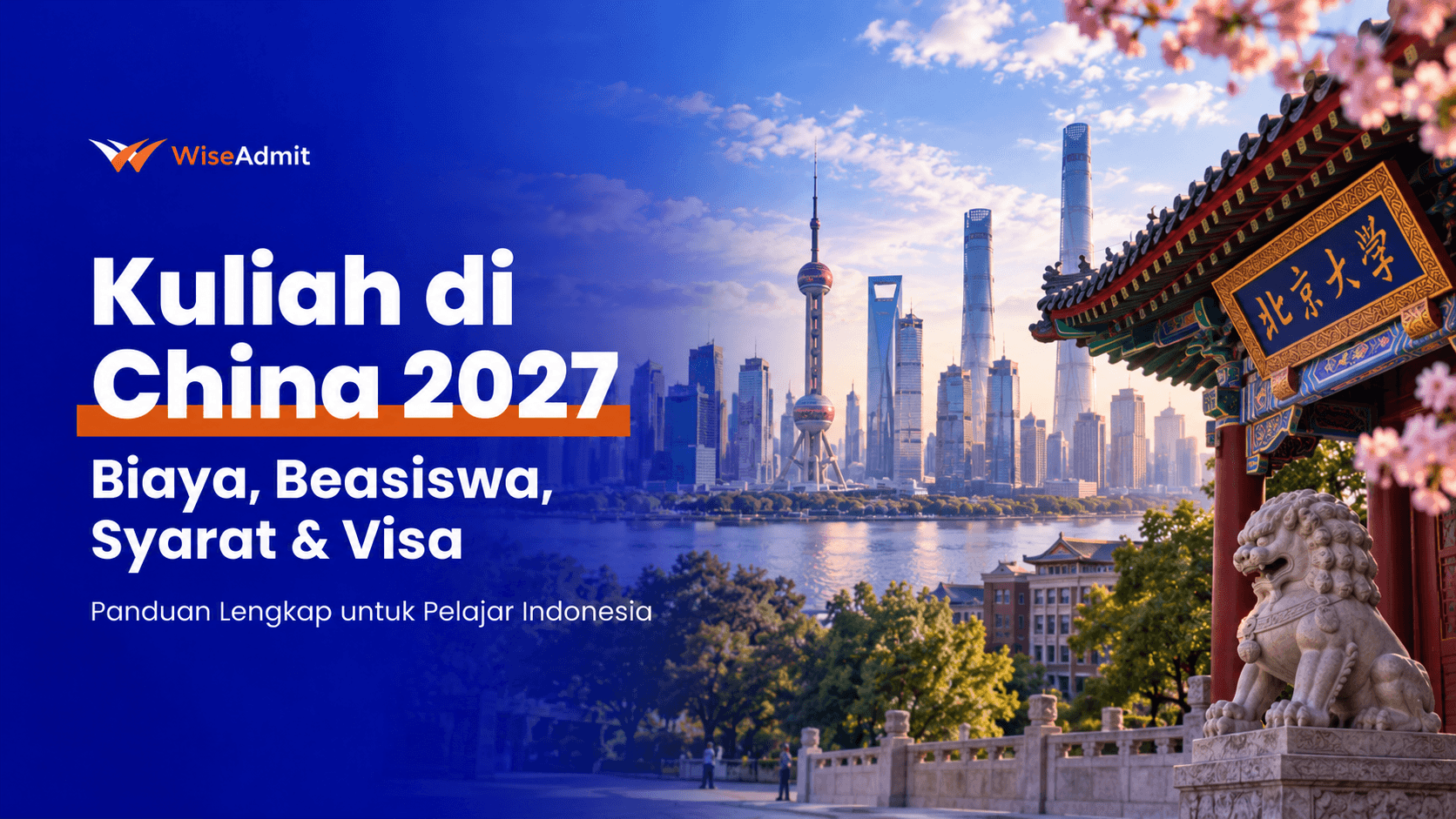 Kuliah di China 2027: Biaya, Beasiswa, Syarat & Visa